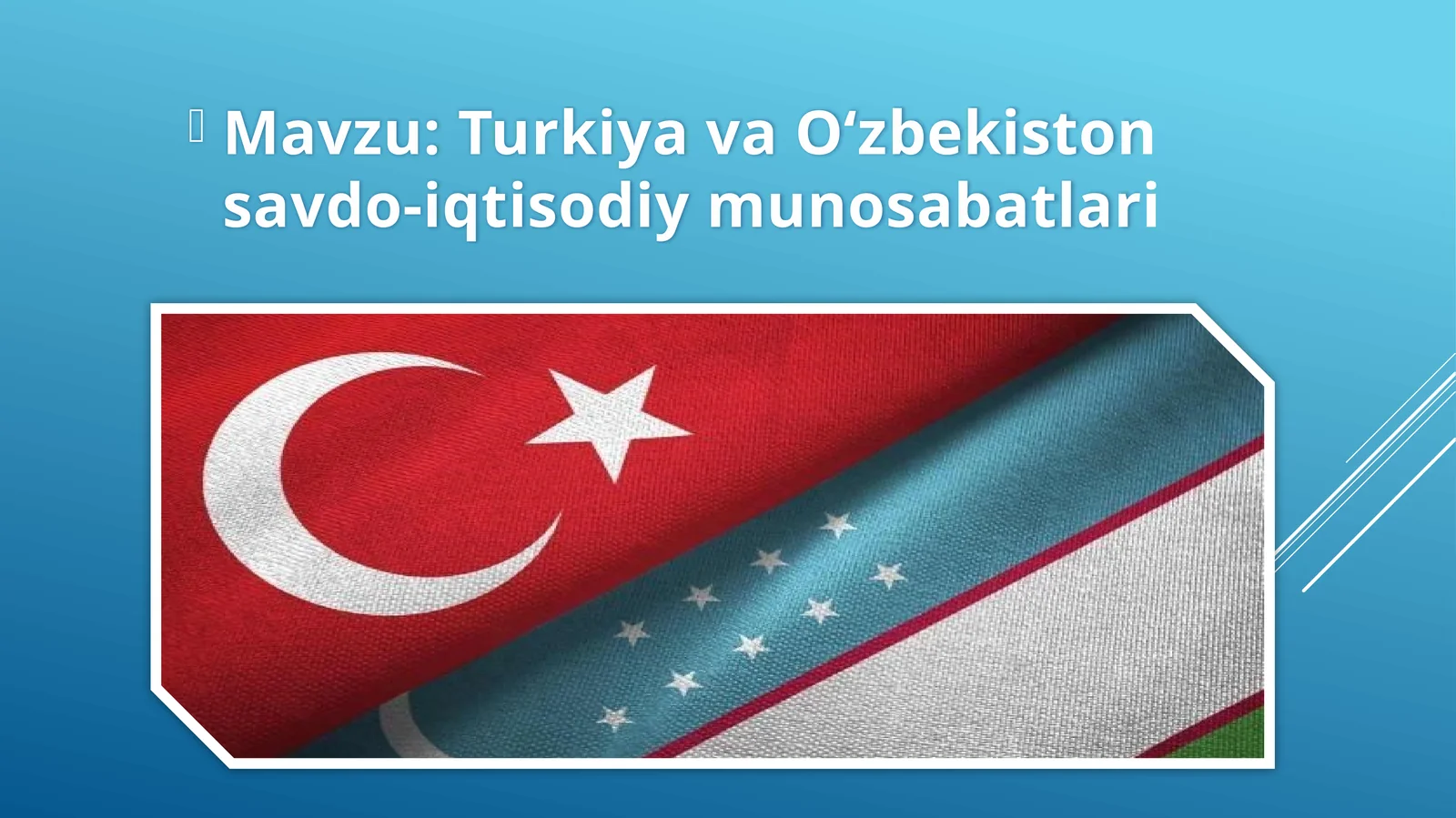 Turkiya va O‘zbekiston savdo-iqtisodiy munosabatlari