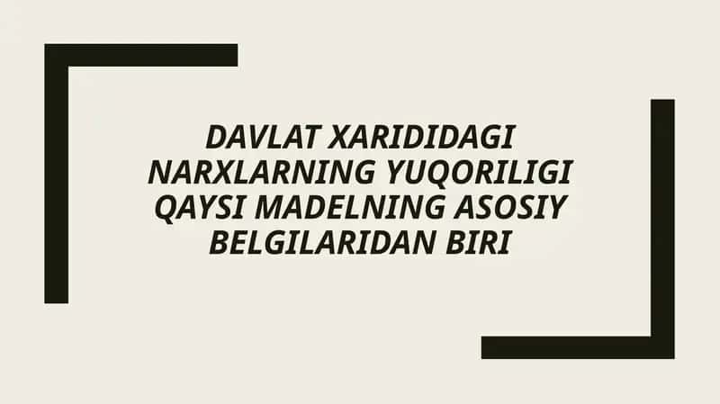 Davlat xarididagi narxlarning yuqoriligi qaysi madelning asosiy belgilaridan biri
