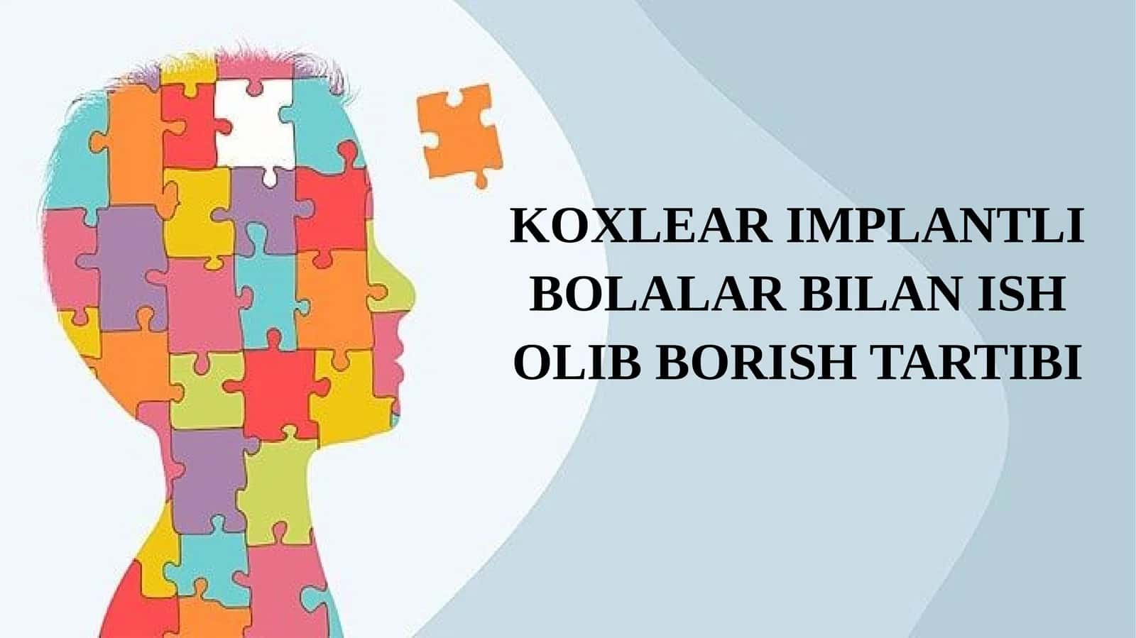 KOXLEAR IMPLANTLI BOLALAR BILAN ISH OLIB BORISH TARTIBI