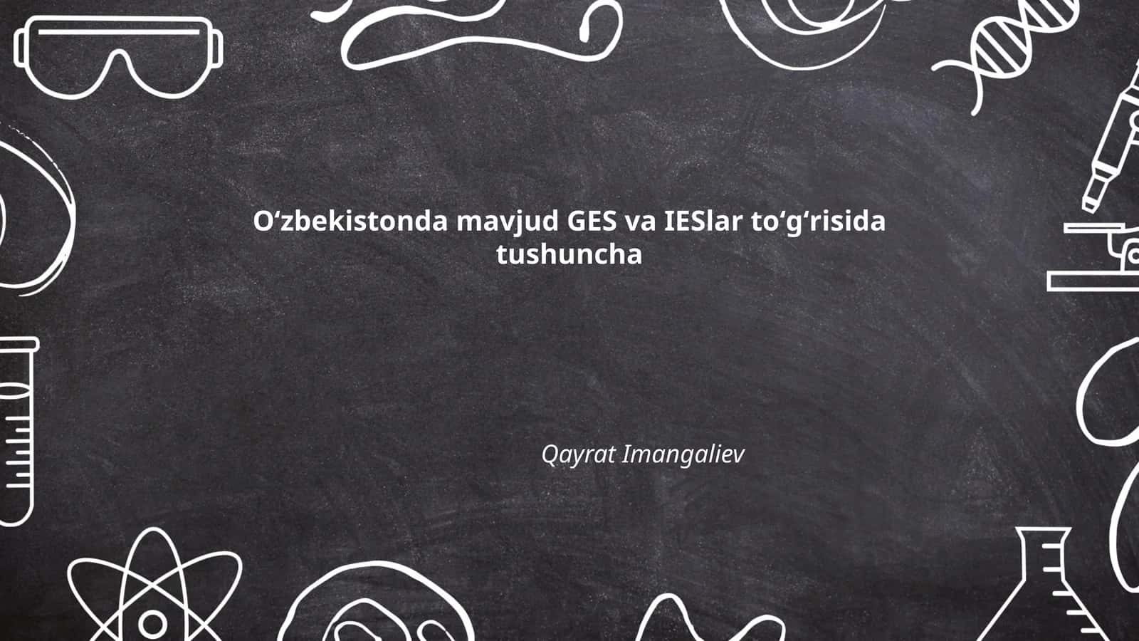 Oʻzbekistonda mavjud GES va IESlar toʻgʻrisida tushuncha