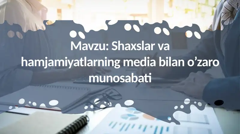 Shaxslar va hamjamiyatlarning media bilan o’zaro munosabati