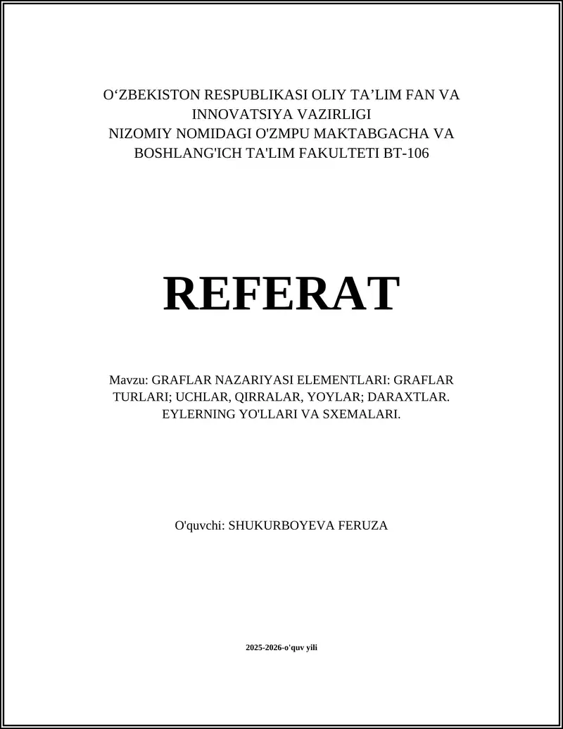 GRAFLAR NAZARIYASI ELEMENTLARI: GRAFLAR TURLARI; UCHLAR, QIRRALAR, YOYLAR; DARAXTLAR