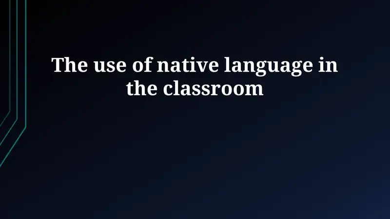 Leveraging the Native Language: Benefits and Bridges