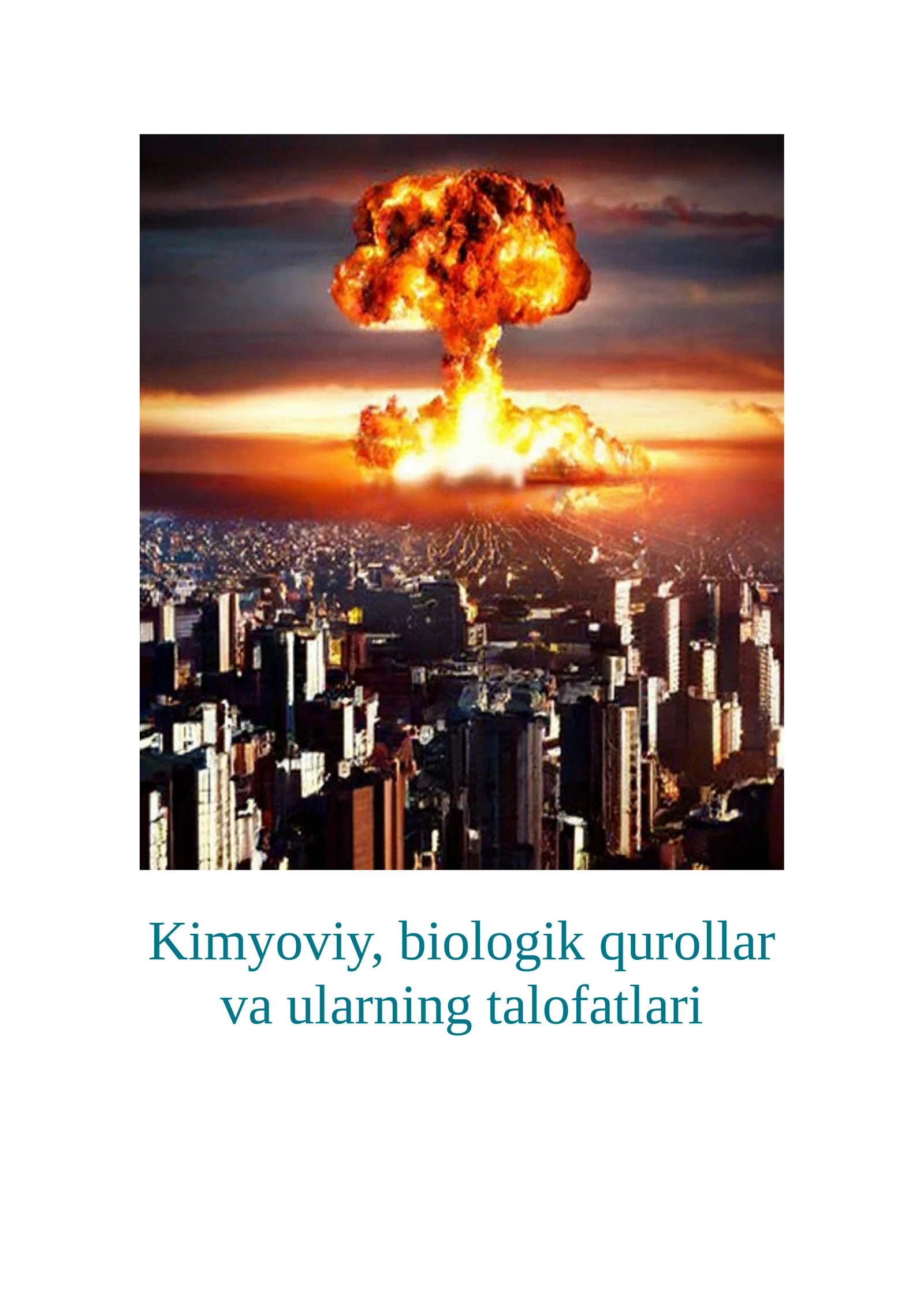 Kimyoviy, biologik qurollar va ularning talofatlari