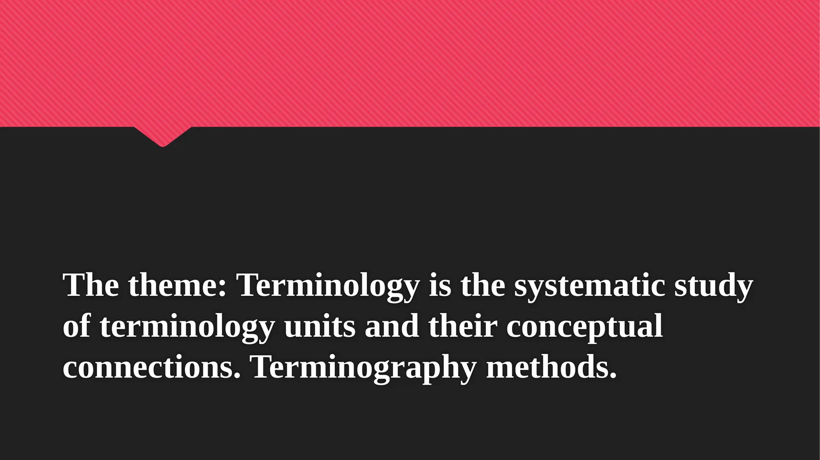 Terminology is the systematic study of terminology units and their conceptual connections.Terminographymethods