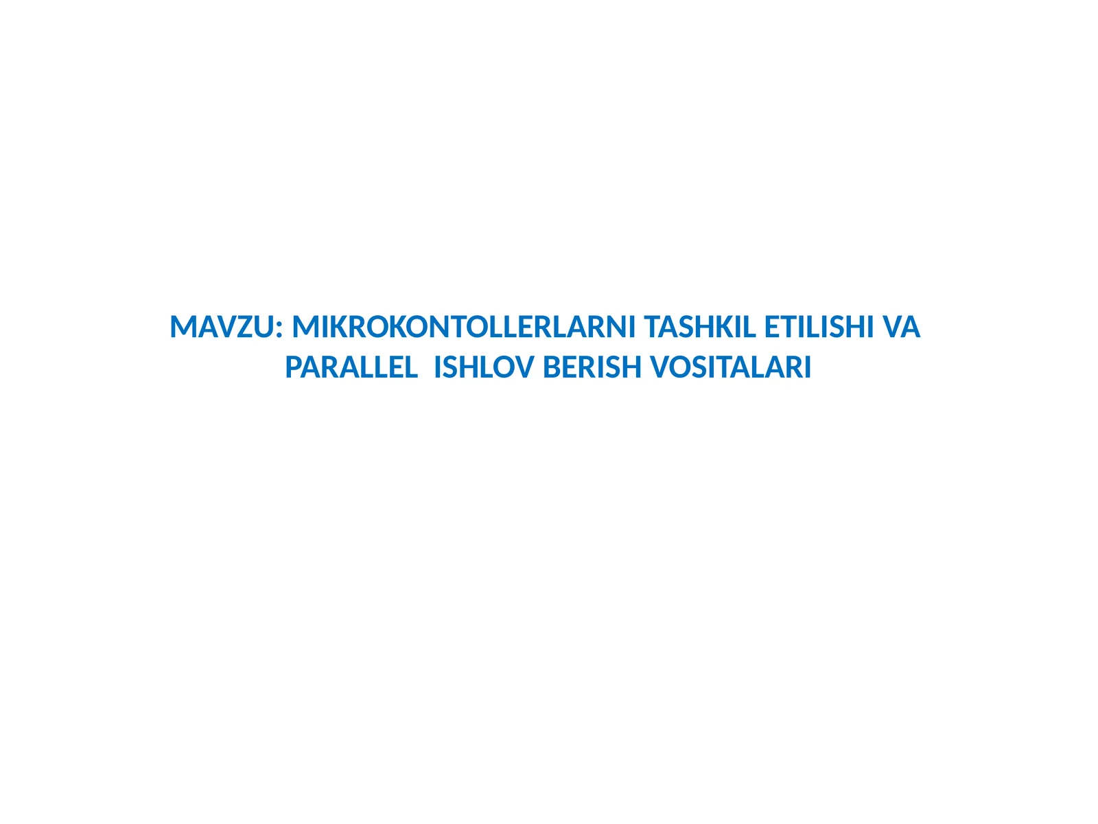 MIKROKONTOLLERLARNI TASHKIL ETILISHI VA PARALLEL ISHLOV BERISH VOSITALARI