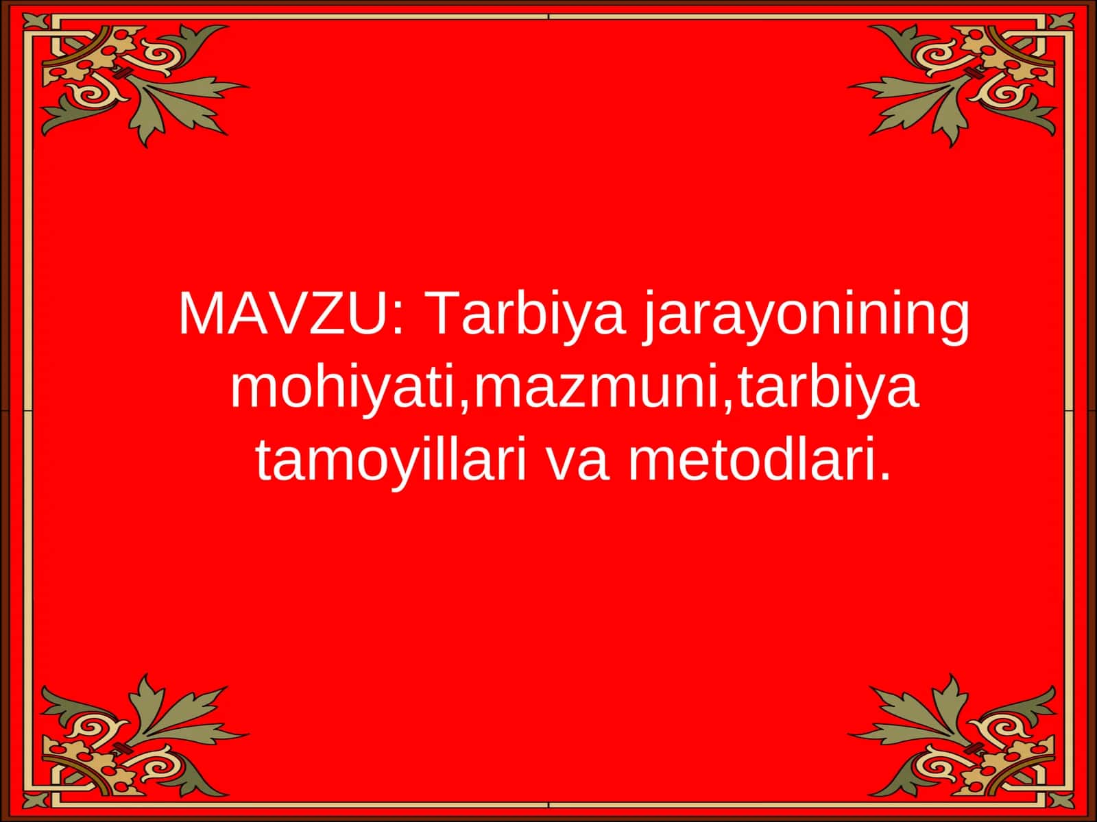 Tarbiya jarayonining mohiyati,mazmuni,tarbiya tamoyillari va metodlari.