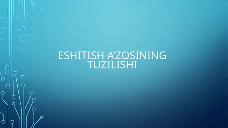 Eshitish a’zosining tuzilishi