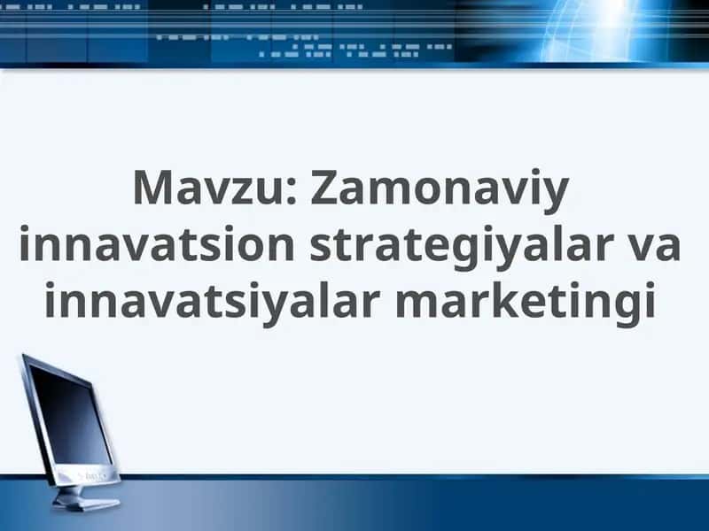 Zamonaviy innavatsion strategiyalar va innavatsiyalar marketingi