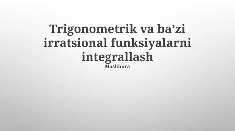 Trigonometrik va baʼzi irratsional funksiyalarni integrallash