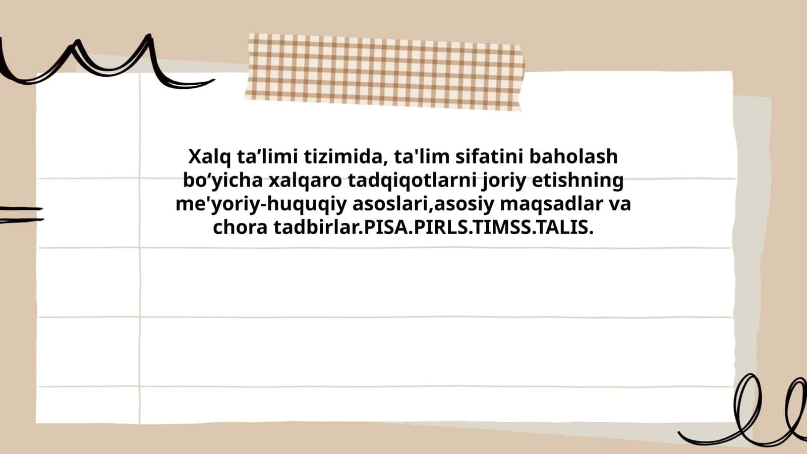 Xalq taʼlimi tizimida, ta'lim sifatini baholash boʻyicha xalqaro tadqiqotlarni joriy etishning me'yoriy-huquqiy asoslari,asosiy maqsadlar va chora tadbirlar.PISA.PIRLS.TIMSS.TALIS