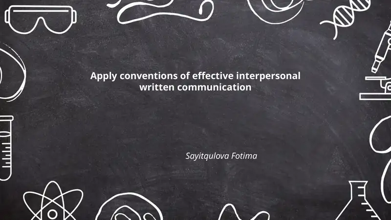 Apply conventions of effective interpersonal written communication