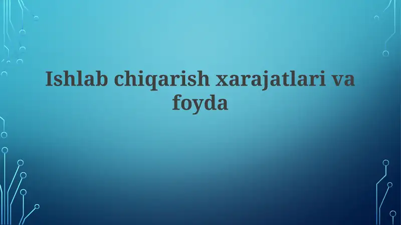 Ishlab chiqarish xarajatlari va foyda
