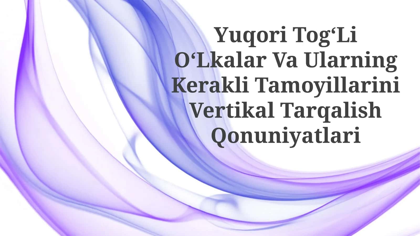 Yuqori TogʻLi OʻLkalar Va Ularning Kerakli Tamoyillarini VertikalTarqalishQonuniyatlari