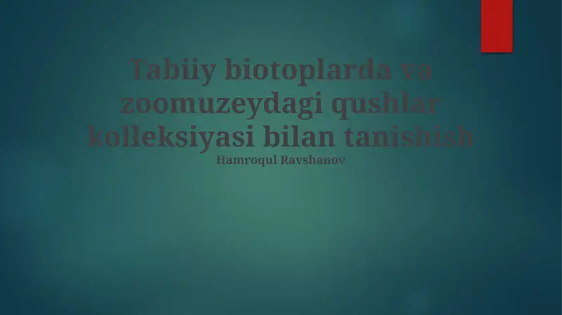 Tabiiy biotoplarda va zoomuzeydagi qushlar kolleksiyasi bilan tanishish