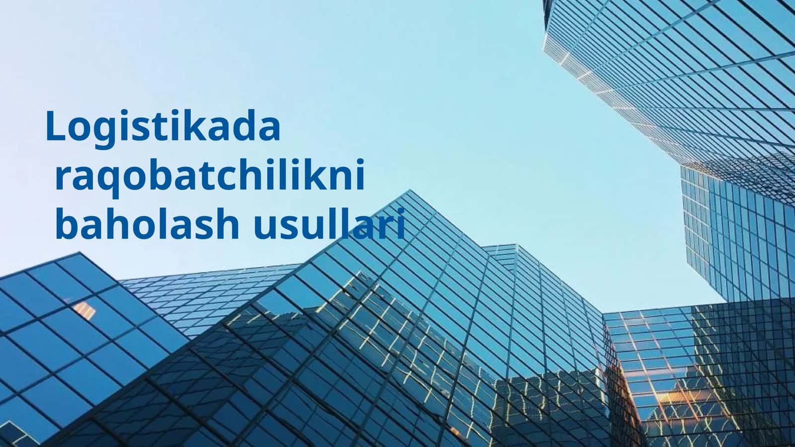 Logistikada raqobatchilikni baholash usullari
