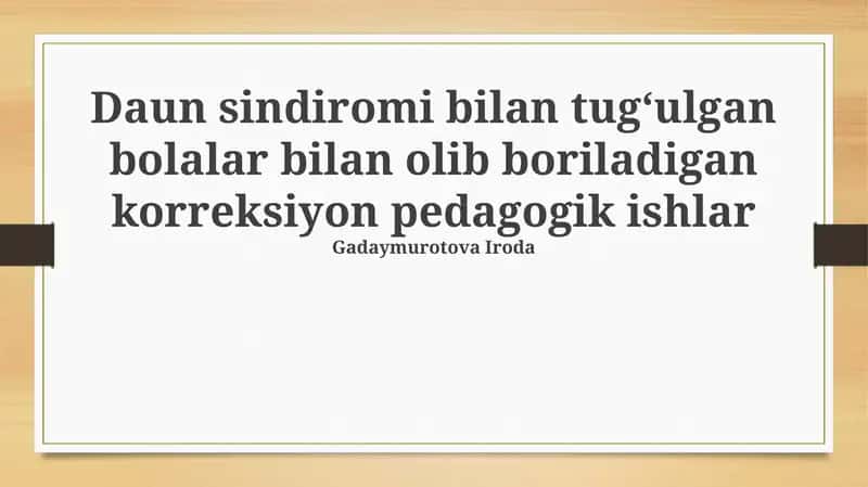 Daun sindiromi bilan tugʻulgan bolalar bilan olib boriladigan korreksiyon pedagogik ishlar