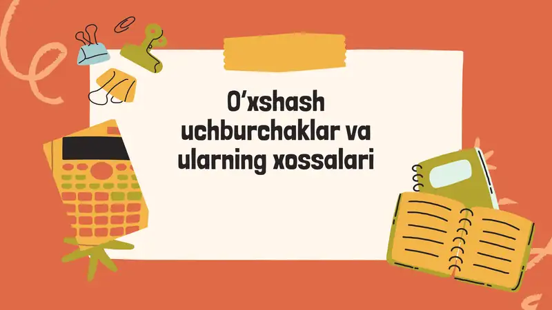 O‘xshash uchburchaklar va ularning xossalari