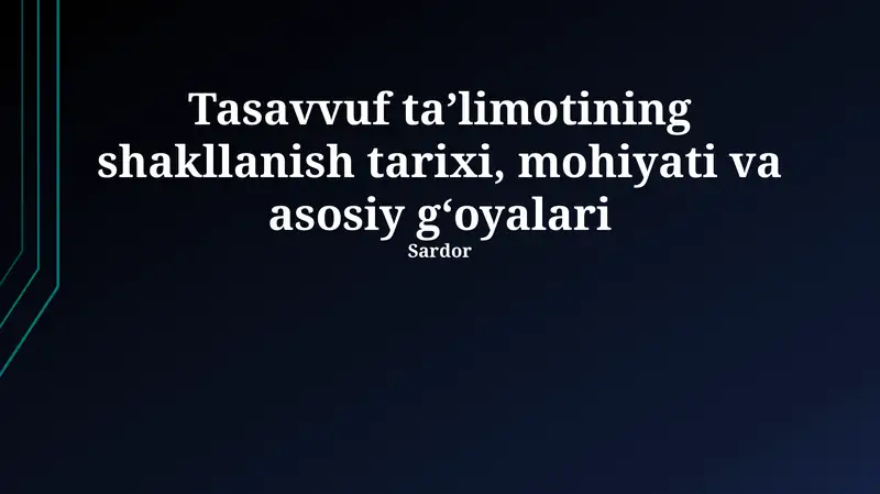 Tasavvuf taʼlimotining shakllanish tarixi, mohiyati va asosiy gʻoyalari