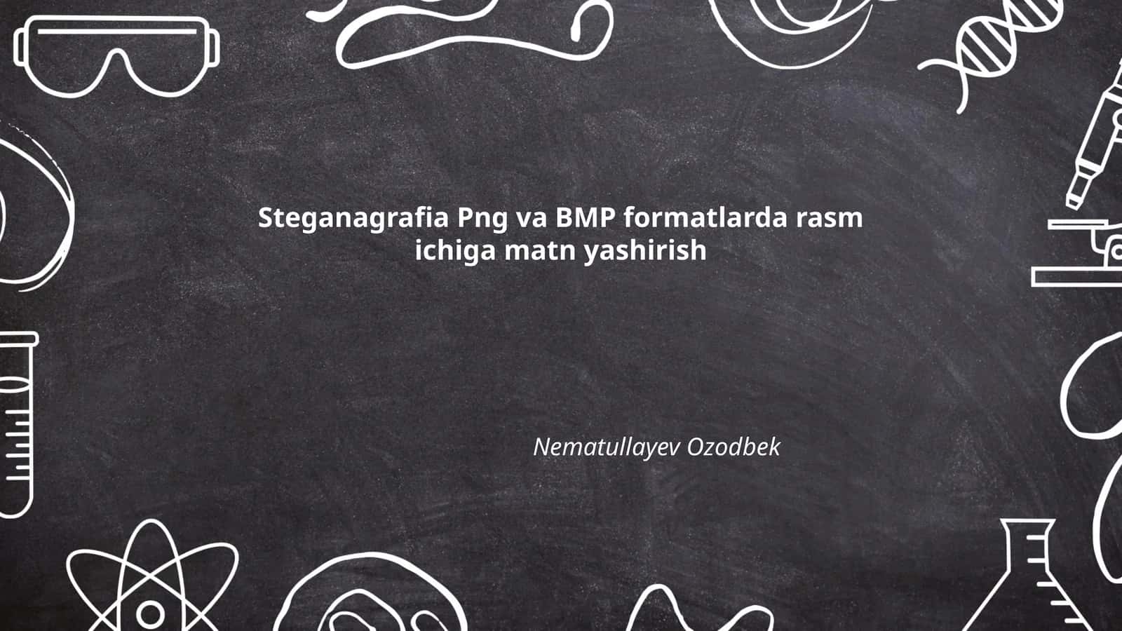 Steganagrafia Png va BMP formatlarda rasm ichiga matn yashirish