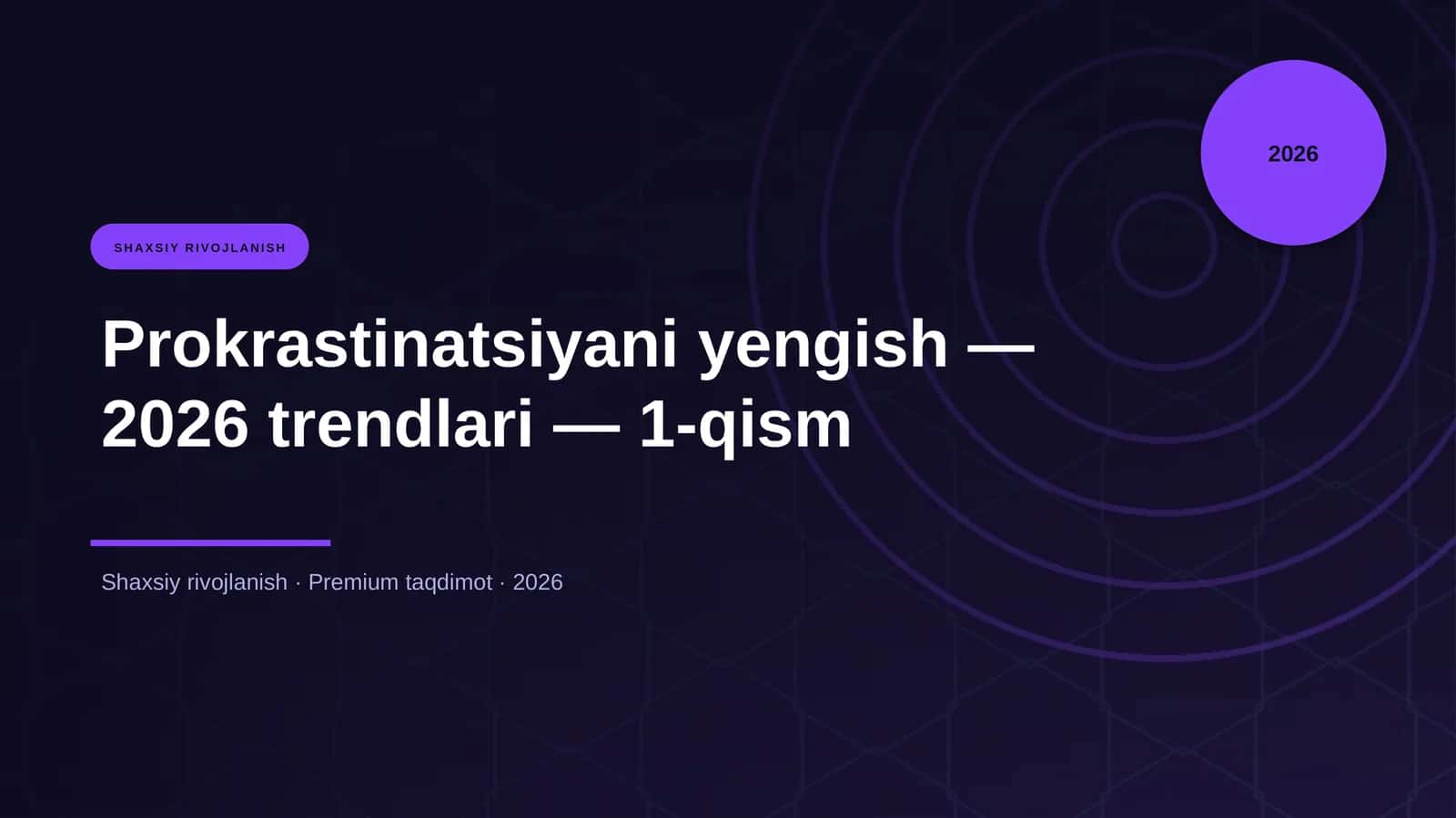 Prokrastinatsiyani yengish — 2026 trendlari — 1-qism