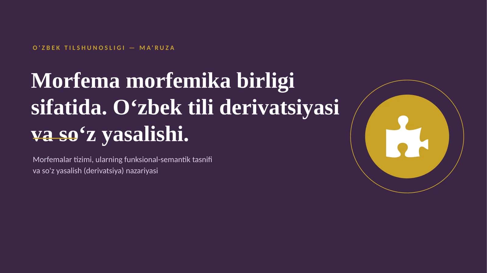 Morfema morfemika birligi sifatida. O‘zbek tili derivatsiyasi va so‘z yasalishi.