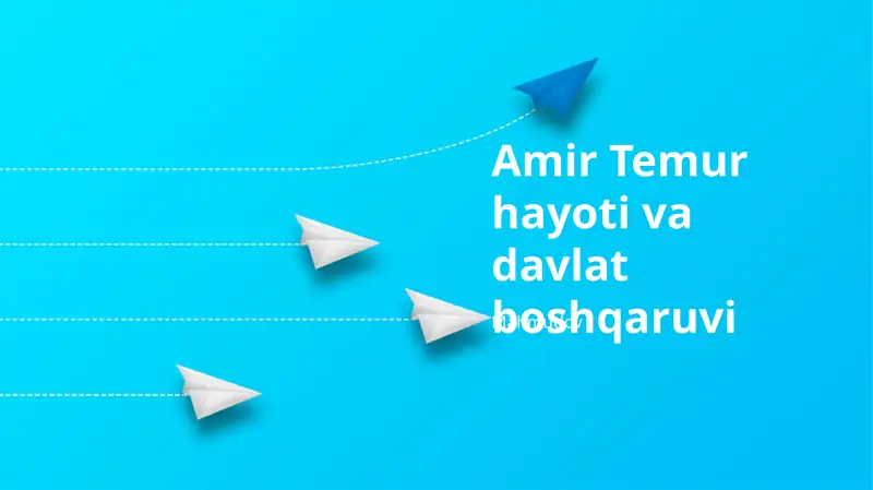 Amir Temur hayoti va davlat boshqaruvi