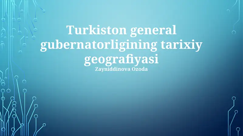 Turkiston general gubernatorligining tarixiy geografiyasi