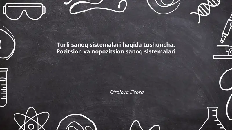 Turli sanoq sistemalari haqida tushuncha. Pozitsion va nopozitsion sanoq sistemalari