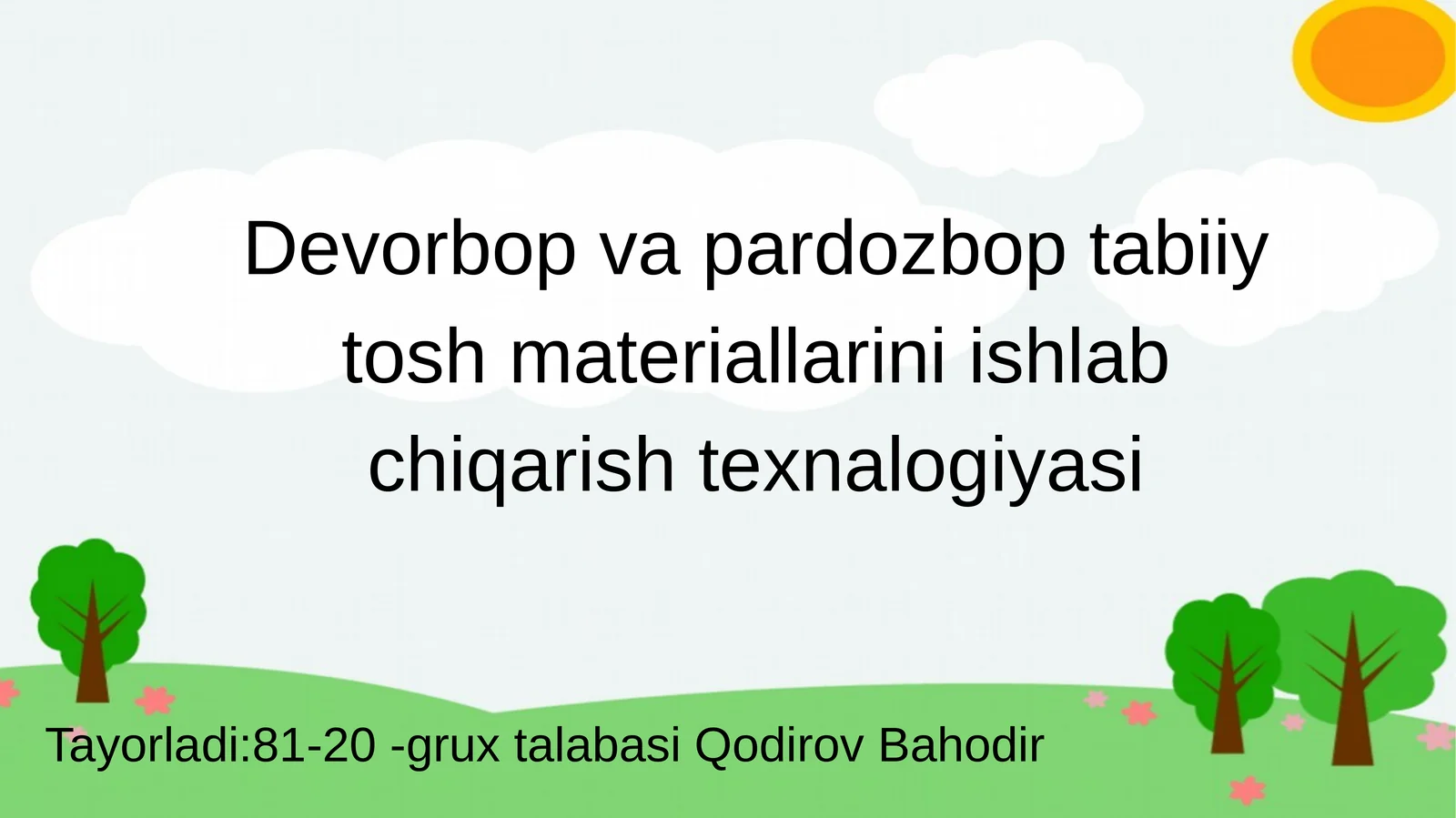 Devorbop va pardozbop tabiiy tosh materiallarini ishlab chiqarish texnalogiyasi