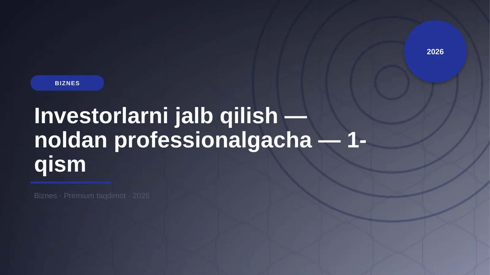 Investorlarni jalb qilish — noldan professionalgacha — 1-qism