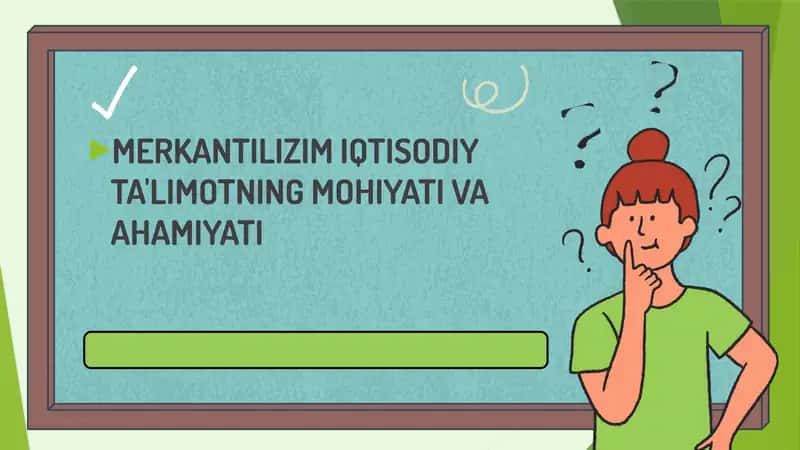 MERKANTILIZIM IQTISODIY TA'LIMOTNING MOHIYATI VA AHAMIYATI