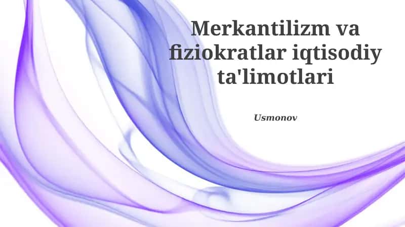 Merkantilizm va fiziokratlar iqtisodiy ta'limotlari
