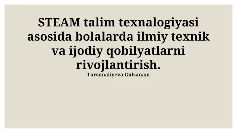 STEAM talim texnologiyasi asosida bolalarda ilmiy texnik va ijodiy qobilyatlarni rivojlantirish