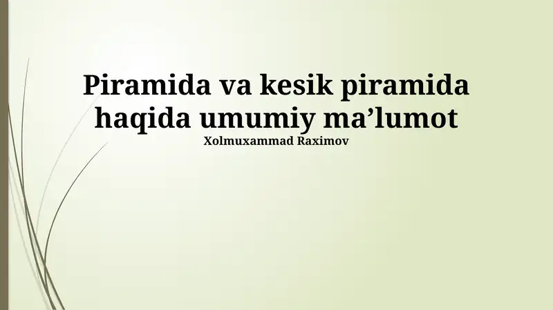 Piramida va kesik piramida haqida umumiy maʼlumot