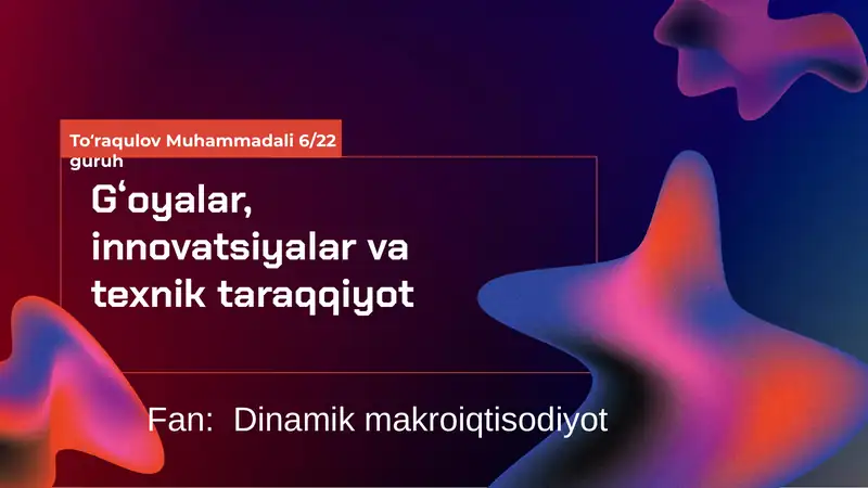 Gʻoyalar, innovatsiyalar va texnik taraqqiyot
