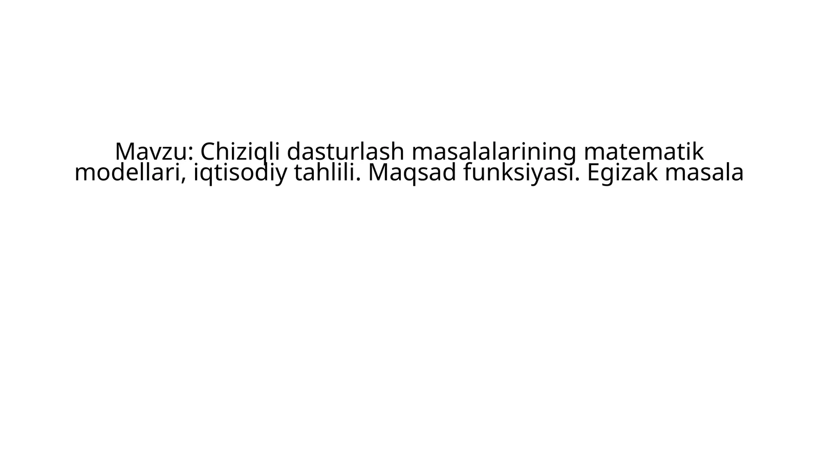 Chiziqli dasturlash masalalarining matematik modellari, iqtisodiy tahlili