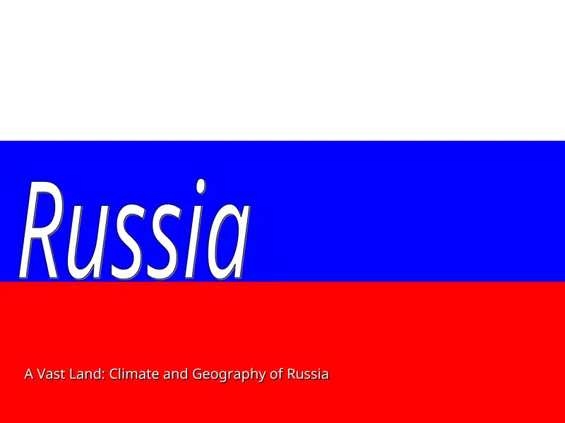 A Vast Land: Climate and Geography of Russia