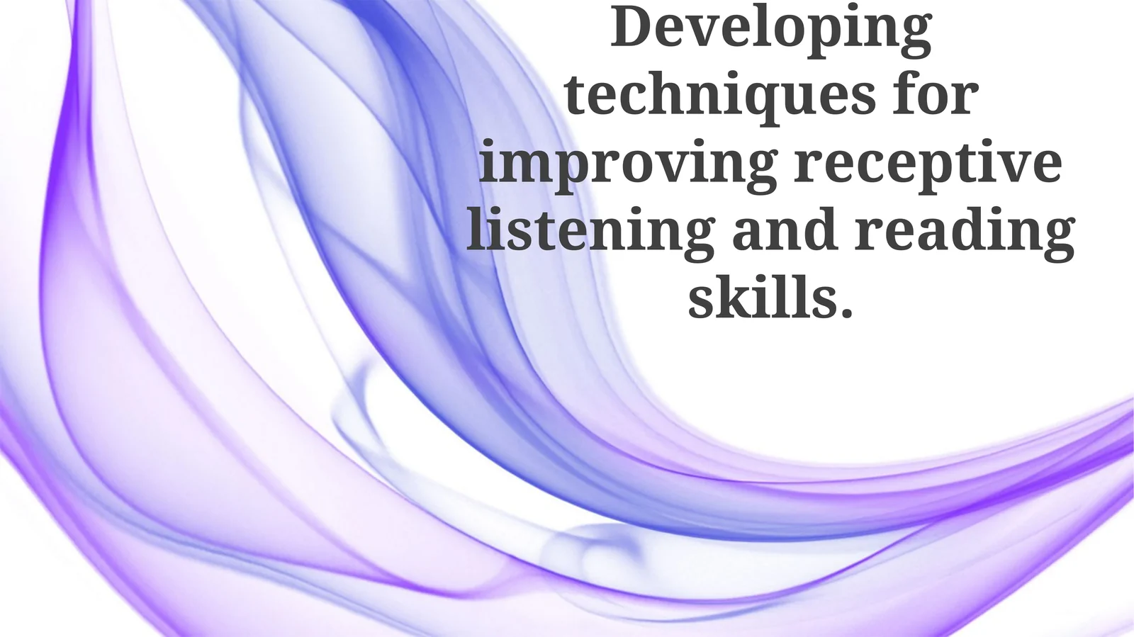 Developing techniques for improving receptive listening and reading skills