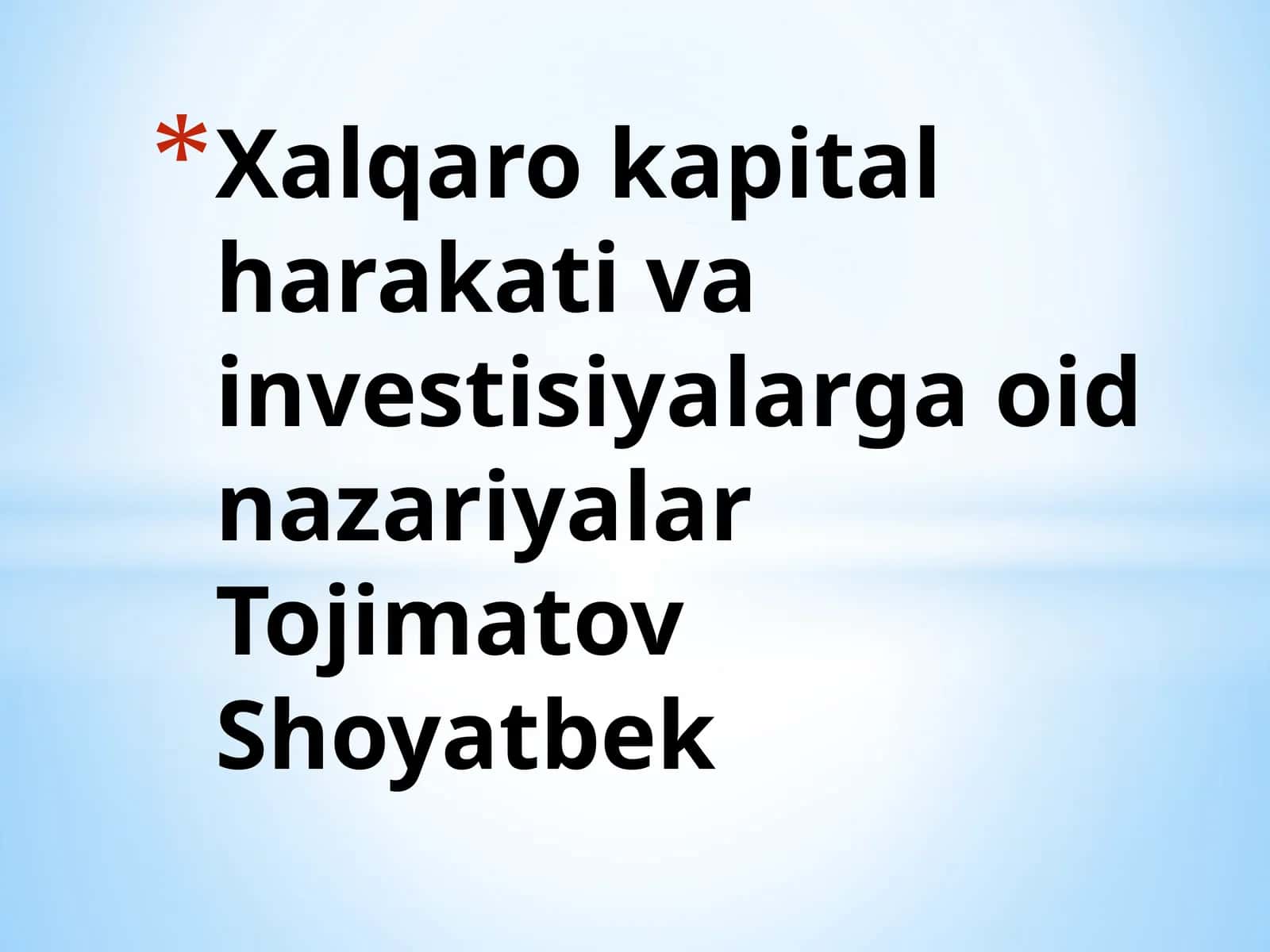 Xalqaro kapital harakati va investisiyalarga oid nazariyalar Tojimatov Shoyatbek
