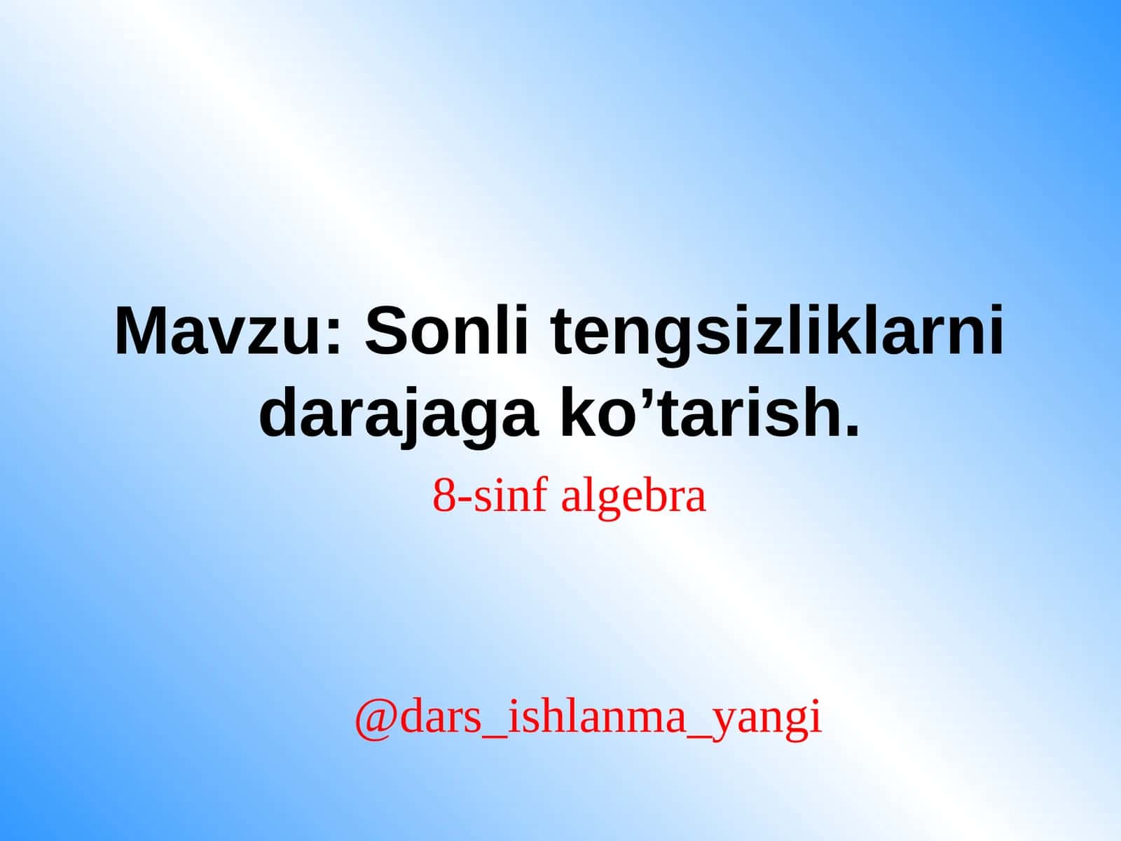 Sonli  tengsizliklarni  darajaga   ko’tarish