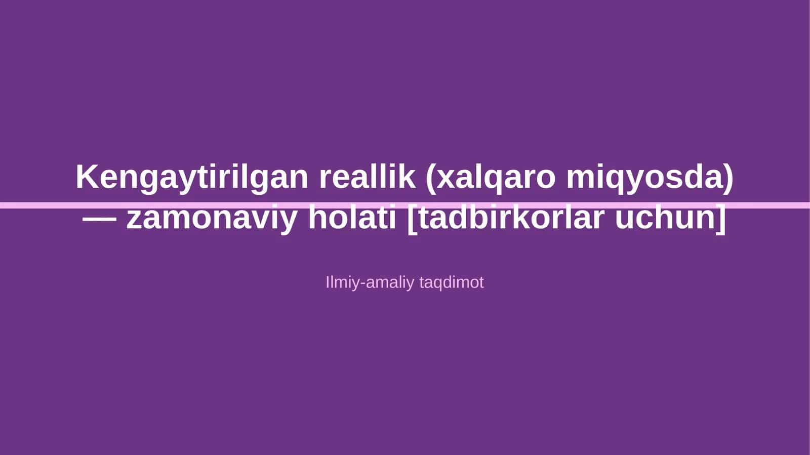 Kengaytirilgan reallik (xalqaro miqyosda) — zamonaviy holati [tadbirkorlar uchun]