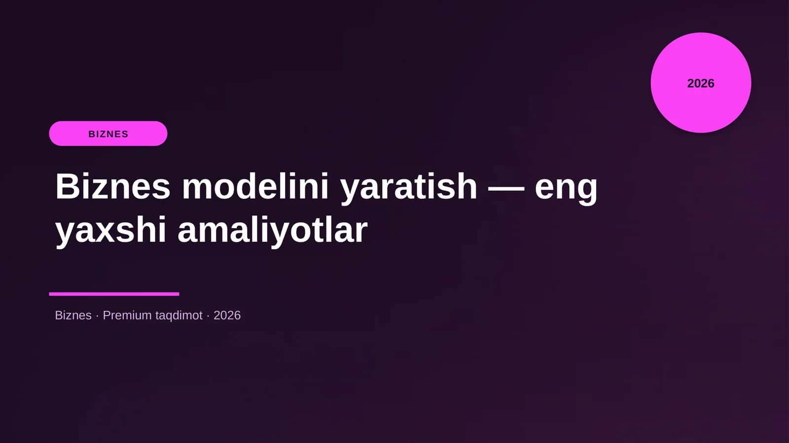 Biznes modelini yaratish — eng yaxshi amaliyotlar