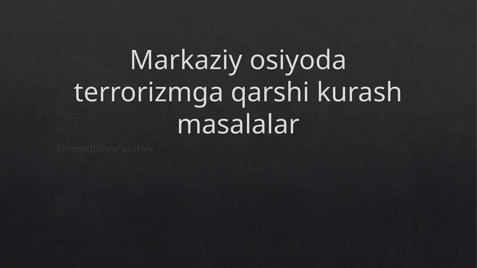 Markaziy Osiyoda terrorizmga qarshi kurash masalalar