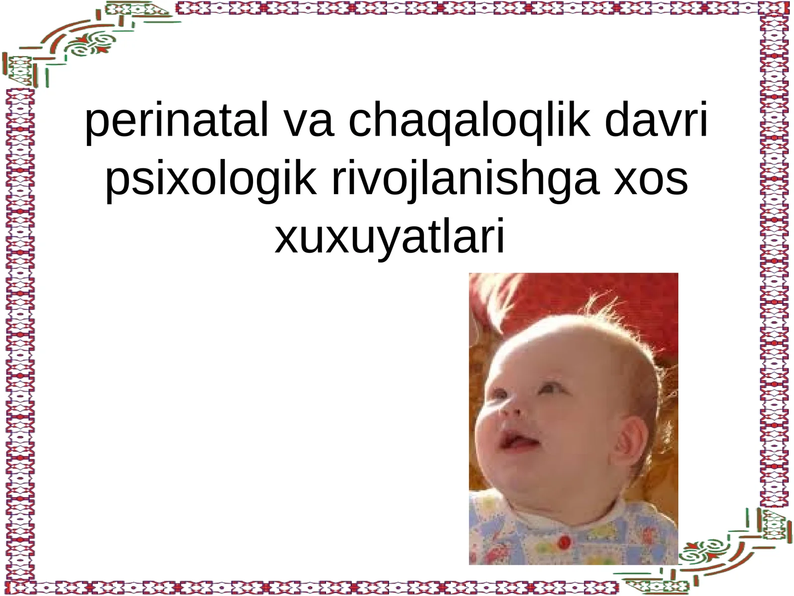 perinatal va chaqaloqlik davri psixologik rivojlanishga xos xuxuyatlari