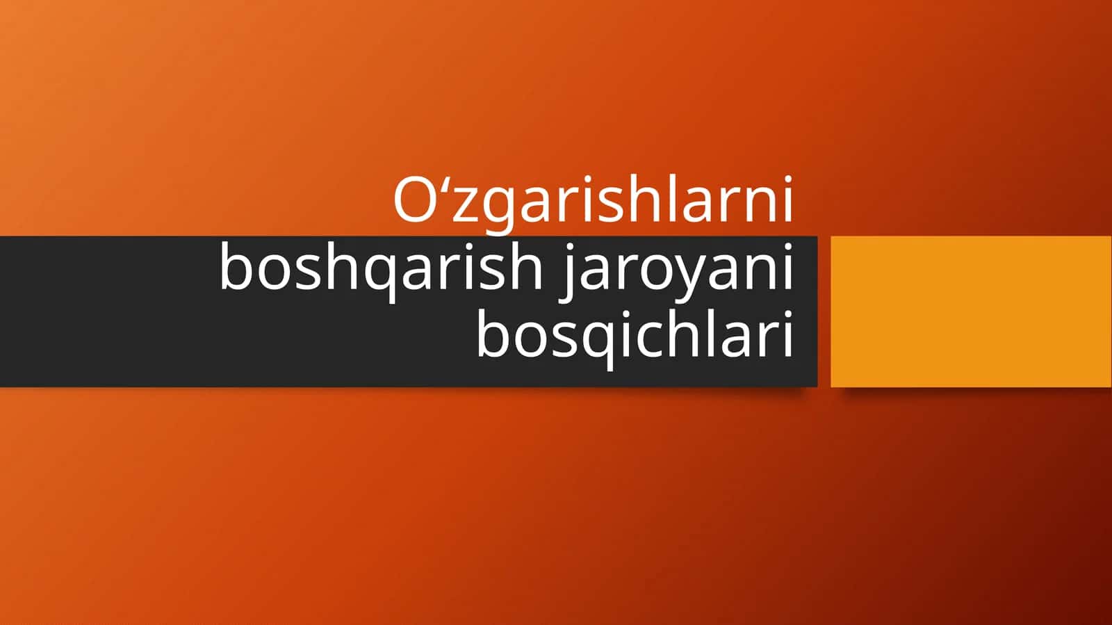 O‘zgarishlarni boshqarish jaroyani bosqichlari