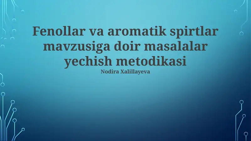 Fenollar va aromatik spirtlar mavzusiga doir masalalar yechish metodikasi