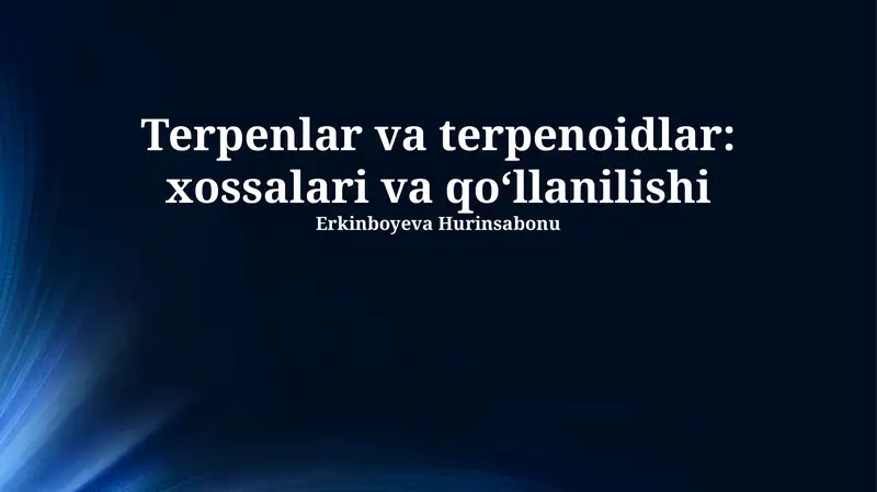 Terpenlar va terpenoidlar: xossalari va qo‘llanilishi