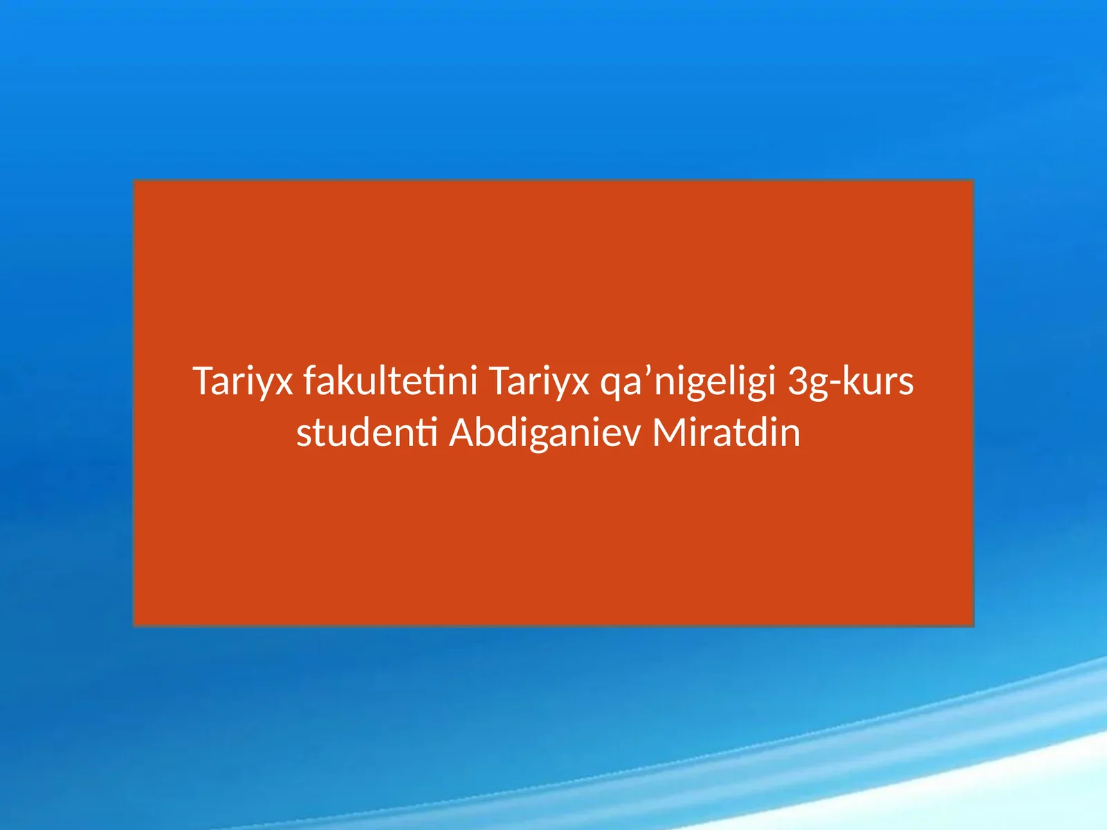Tariyx fakultetini Tariyx qaʼnigeligi3g-kursstudenti Abdiganiev Miratdin
