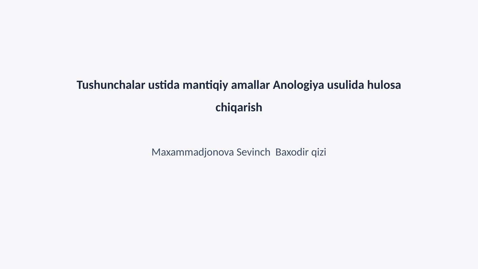 Tushunchalar ustida mantiqiy amallar Anologiya usulida hulosa chiqarish